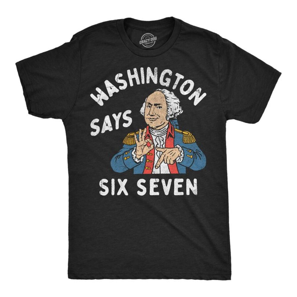Mens Funny T Shirts Washington Says 6 7 Sarcastic Internet Meme Tee For Men